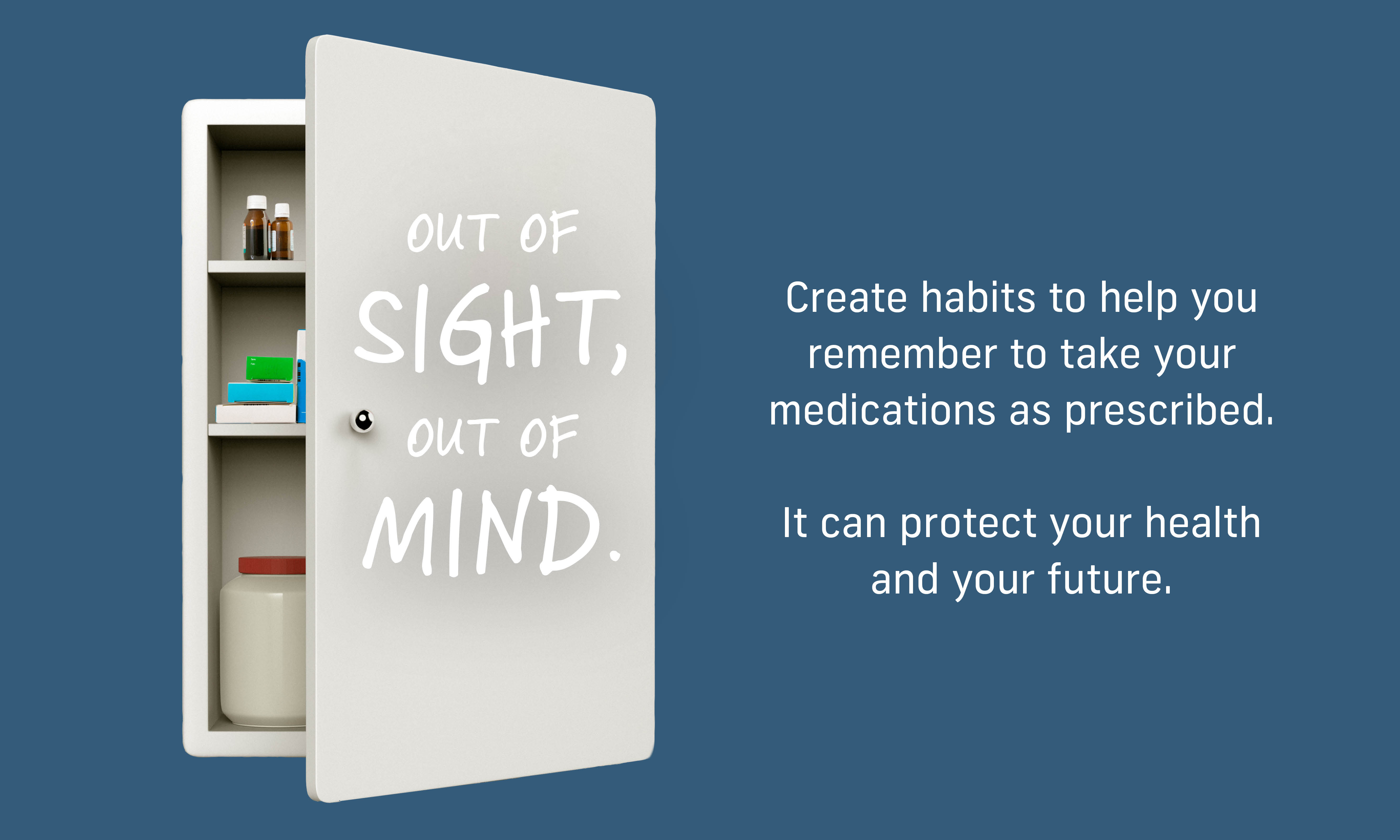 Out of Sight, Out of Mind - Habits to Help you Remember to Take Your Medications